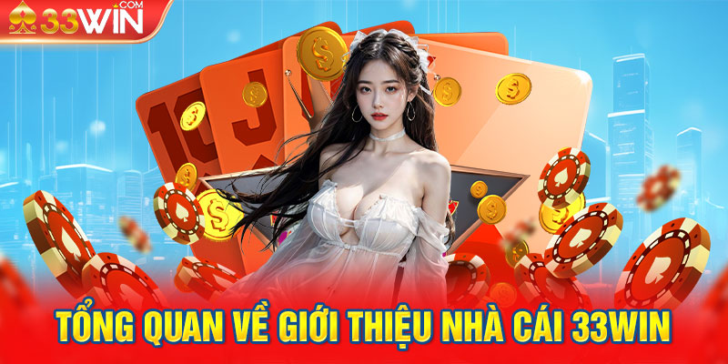 Tổng Quan Về Giới Thiệu Nhà Cái 33WIN